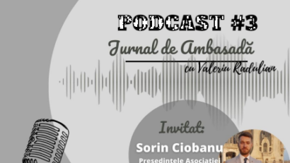 Podcast Jurnal de Ambasadă – Invitat Sorin Ciobanu