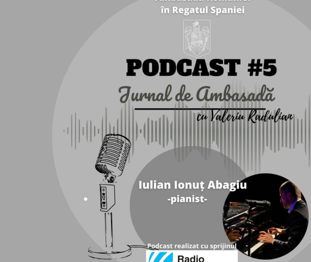 Podcast Jurnal de Ambasadă - Invitat Iulian Ionuţ Abagiu