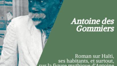 Chronique du livre « Antoine des Gommiers » de Lyonel Trouillot, un voyage littéraire et sensoriel