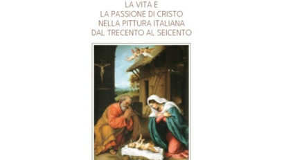 La vita e la Passione di Cristo nella pittura italiana dal Trecento al Seicento