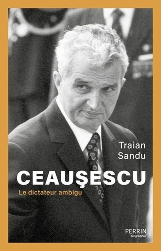« Ceausescu, le dictateur ambigu » de Traian Sandu, un ouvrage consacré à l’ancien dictateur roumain