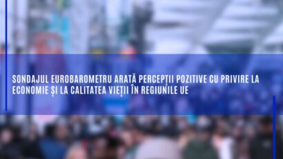 Eurobarometru: Cetățenii UE sunt mulţumiţi de situația economică și calitatea vieții din regiunile lor