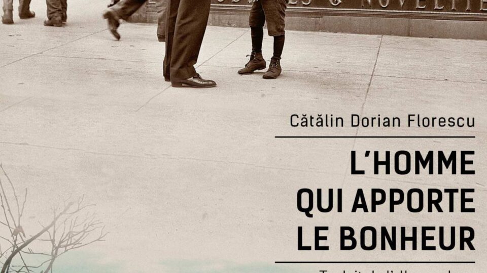 L&rsquo;Homme qui apporte le bonheur, de Cătălin Dorian Florescu