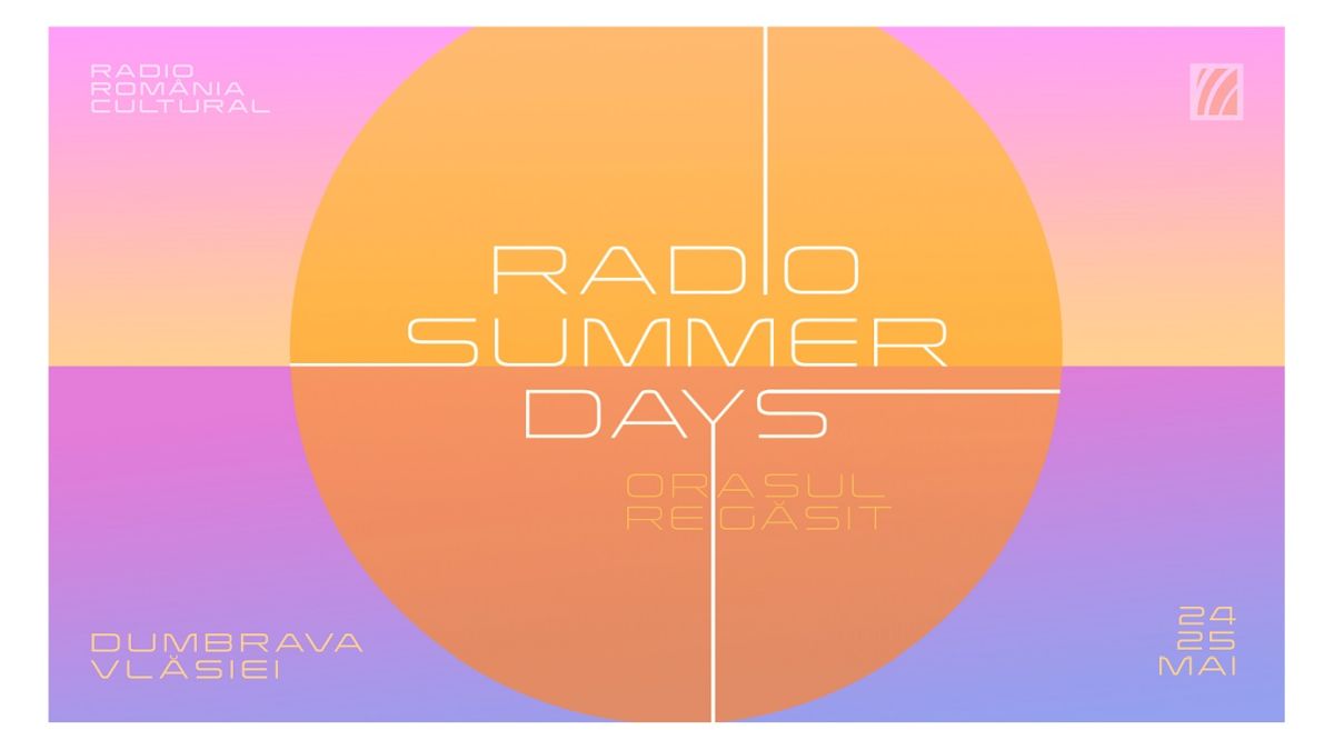 Radio Summer Days – Orașul regăsit, în Dumbrava Vlăsiei Radio Summer Days – Orașul regăsit, în Dumbrava Vlăsiei