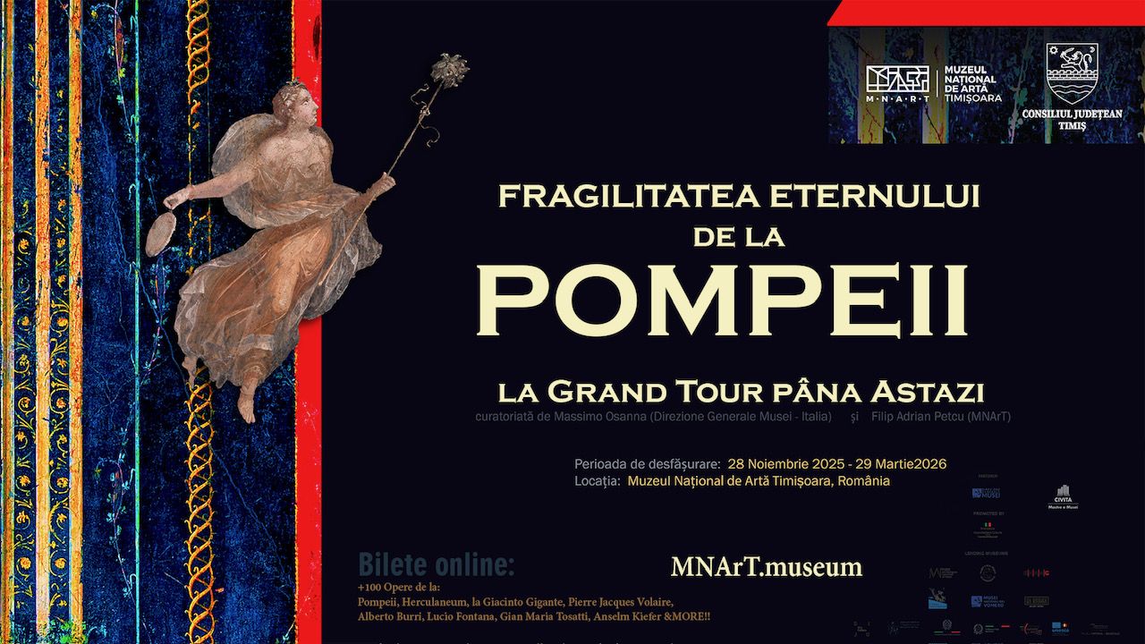 “La Fragilità dell’Eterno. Da Pompei al Grand Tour fino a oggi”, in mostra al Museo Nazionale d’Arte di Timișoara