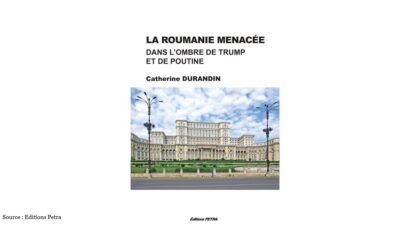 Catherine Durandin, « La Roumanie menacée : dans l&rsquo;ombre de Trump et de Poutine »