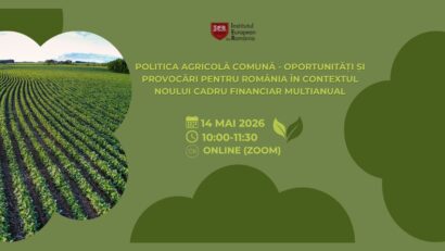 Dialoguri @IER: Politica Agricolă Comună – oportunități și provocări pentru România în contextul noului Cadru Financiar Multianual