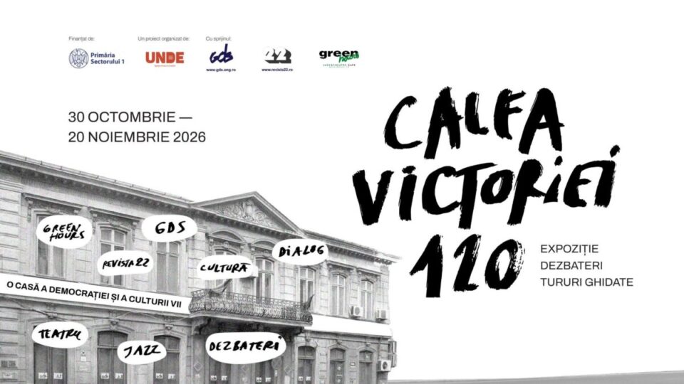 „Calea Victoriei 120 – O casă a democrației și a culturii vii”